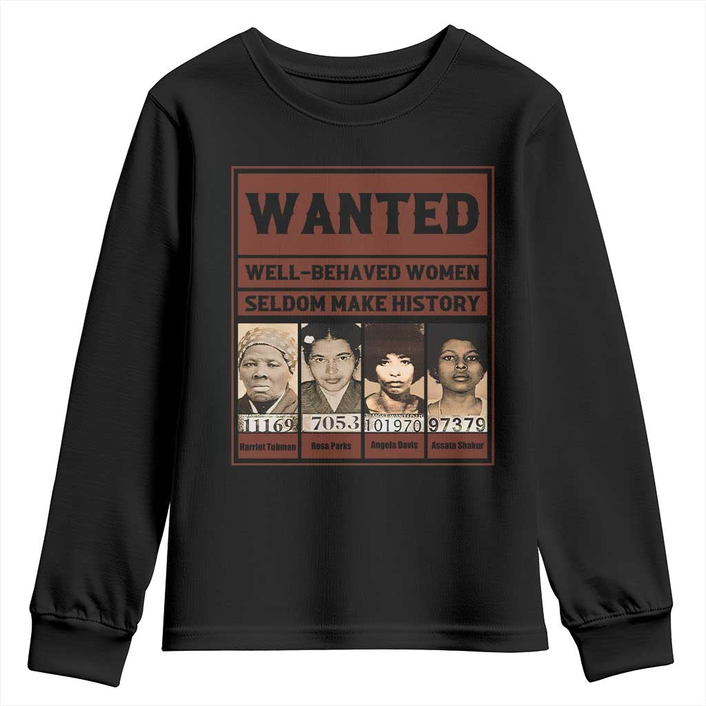 Black Female Empowerment Youth Sweatshirt Wanted Well Behaved Women Seldom Make History TS10 Black Print Your Wear