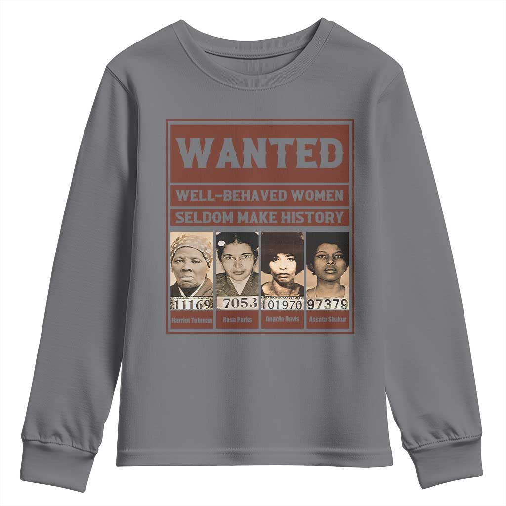 Black Female Empowerment Youth Sweatshirt Wanted Well Behaved Women Seldom Make History TS10 Charcoal Print Your Wear