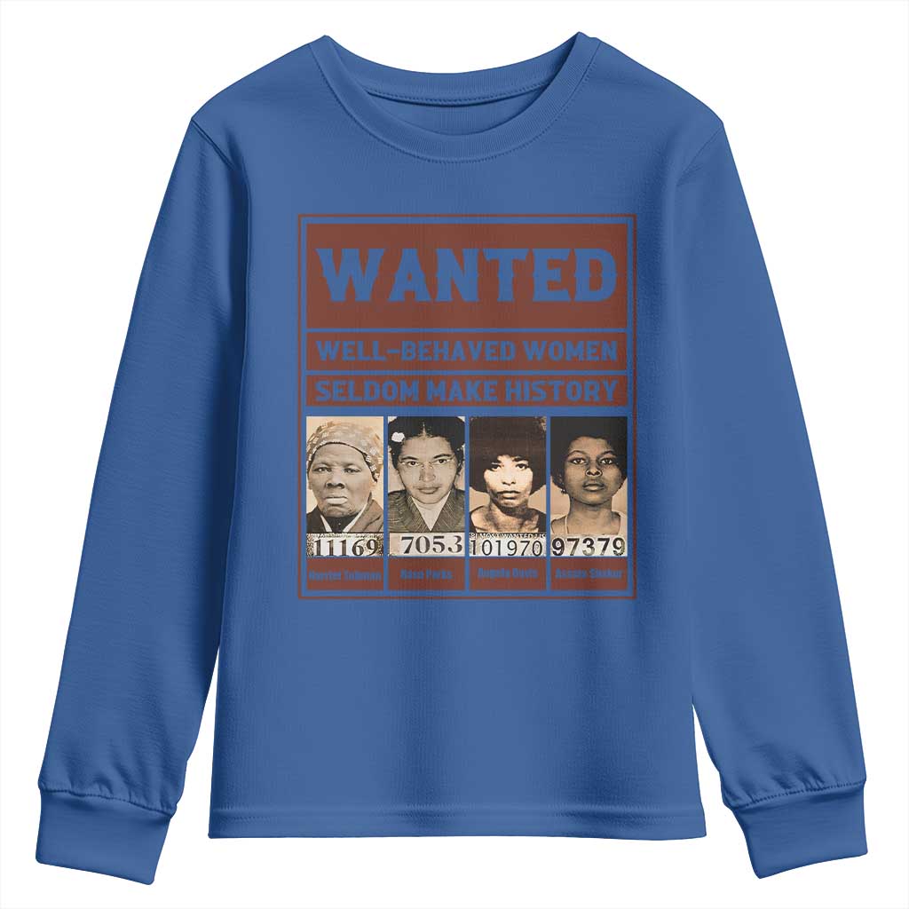 Black Female Empowerment Youth Sweatshirt Wanted Well Behaved Women Seldom Make History TS10 Royal Blue Print Your Wear