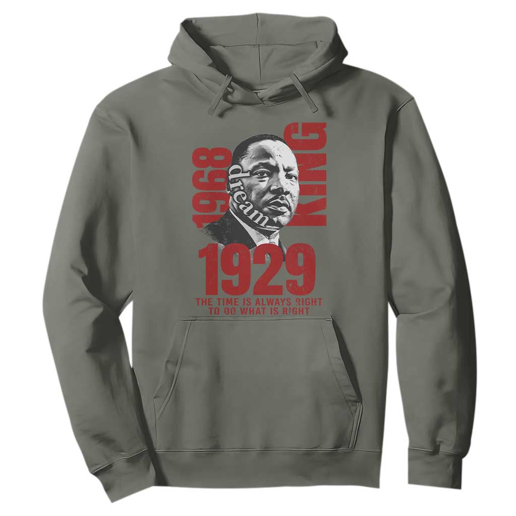 Martin Luther King Hoodie The Time Is Always Right To Do What Is Right TS10 Military Green Print Your Wear
