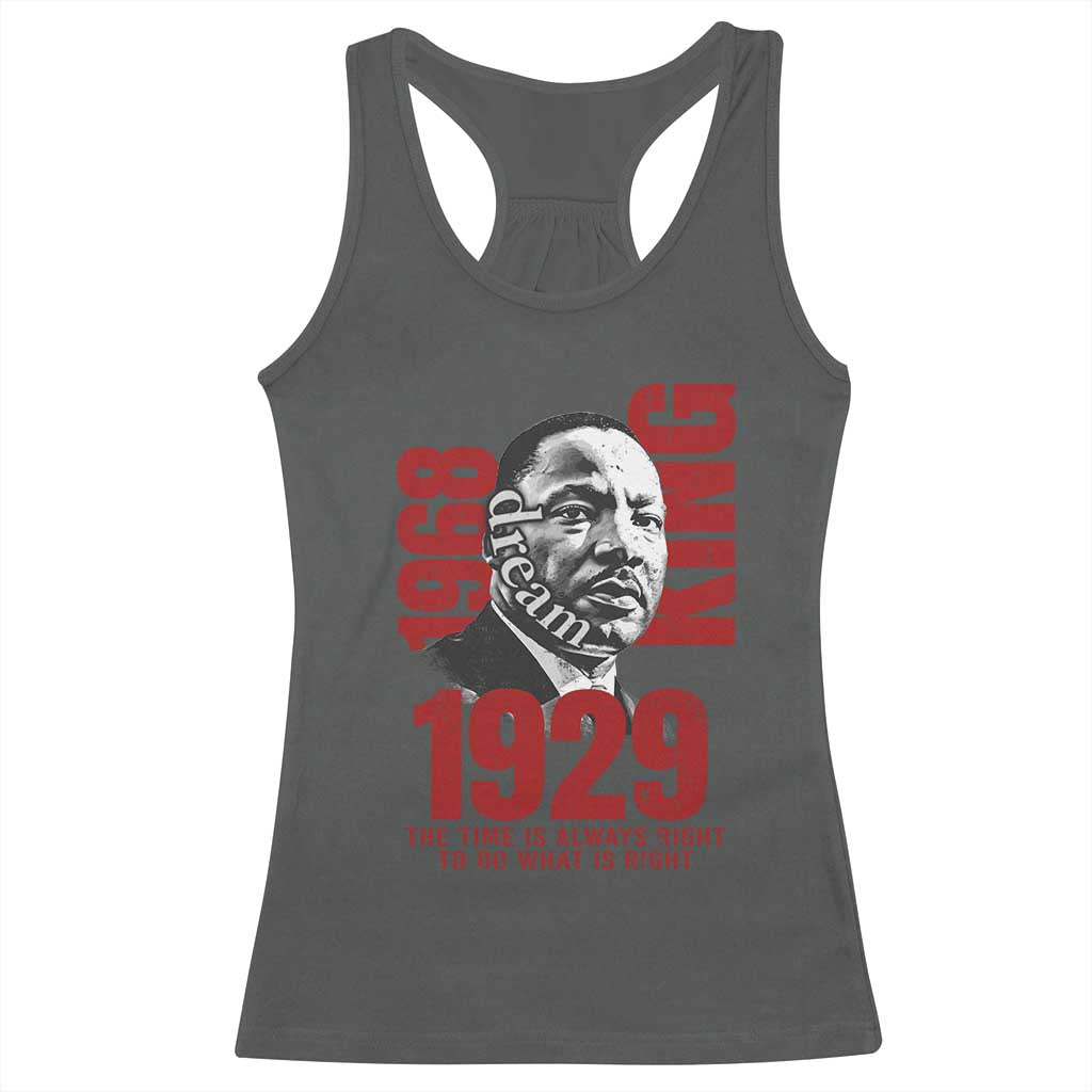 Martin Luther King Racerback Tank Top The Time Is Always Right To Do What Is Right TS10 Dark Heather Print Your Wear