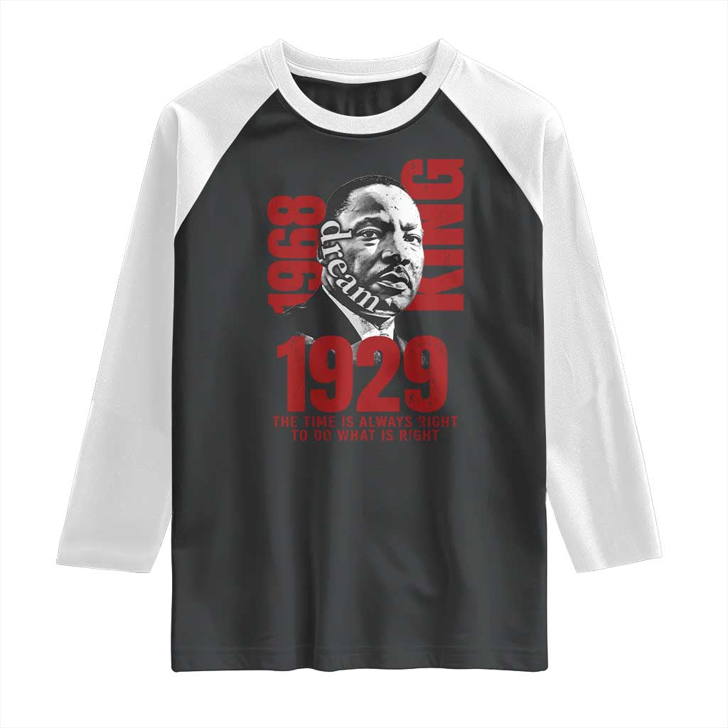 Martin Luther King Raglan Shirt The Time Is Always Right To Do What Is Right TS10 Black White Print Your Wear