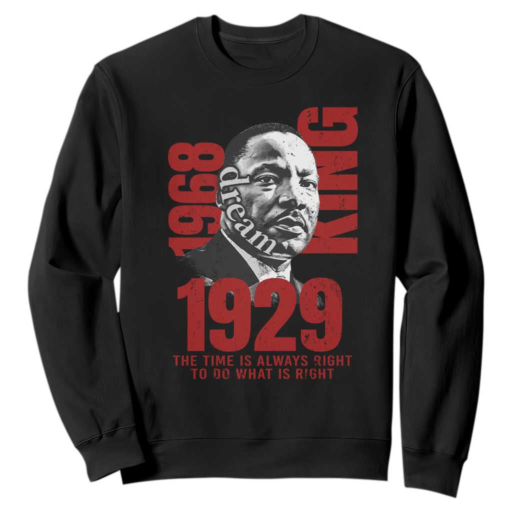 Martin Luther King Sweatshirt The Time Is Always Right To Do What Is Right TS10 Black Print Your Wear