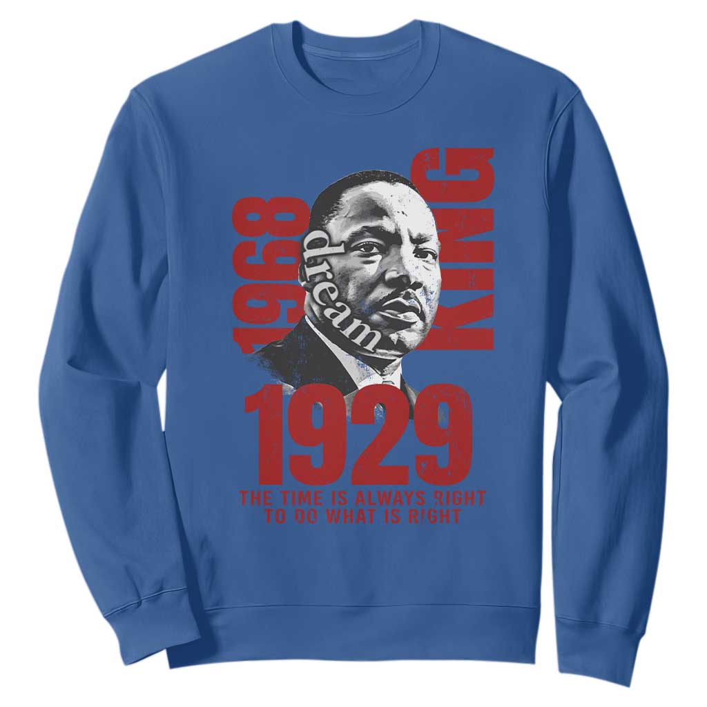 Martin Luther King Sweatshirt The Time Is Always Right To Do What Is Right TS10 Royal Blue Print Your Wear