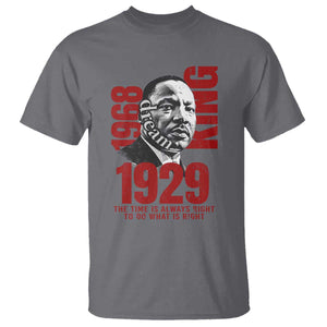 Martin Luther King T Shirt The Time Is Always Right To Do What Is Right TS10 Charcoal Print Your Wear
