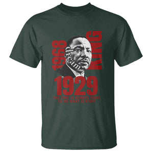 Martin Luther King T Shirt The Time Is Always Right To Do What Is Right TS10 Dark Forest Green Print Your Wear