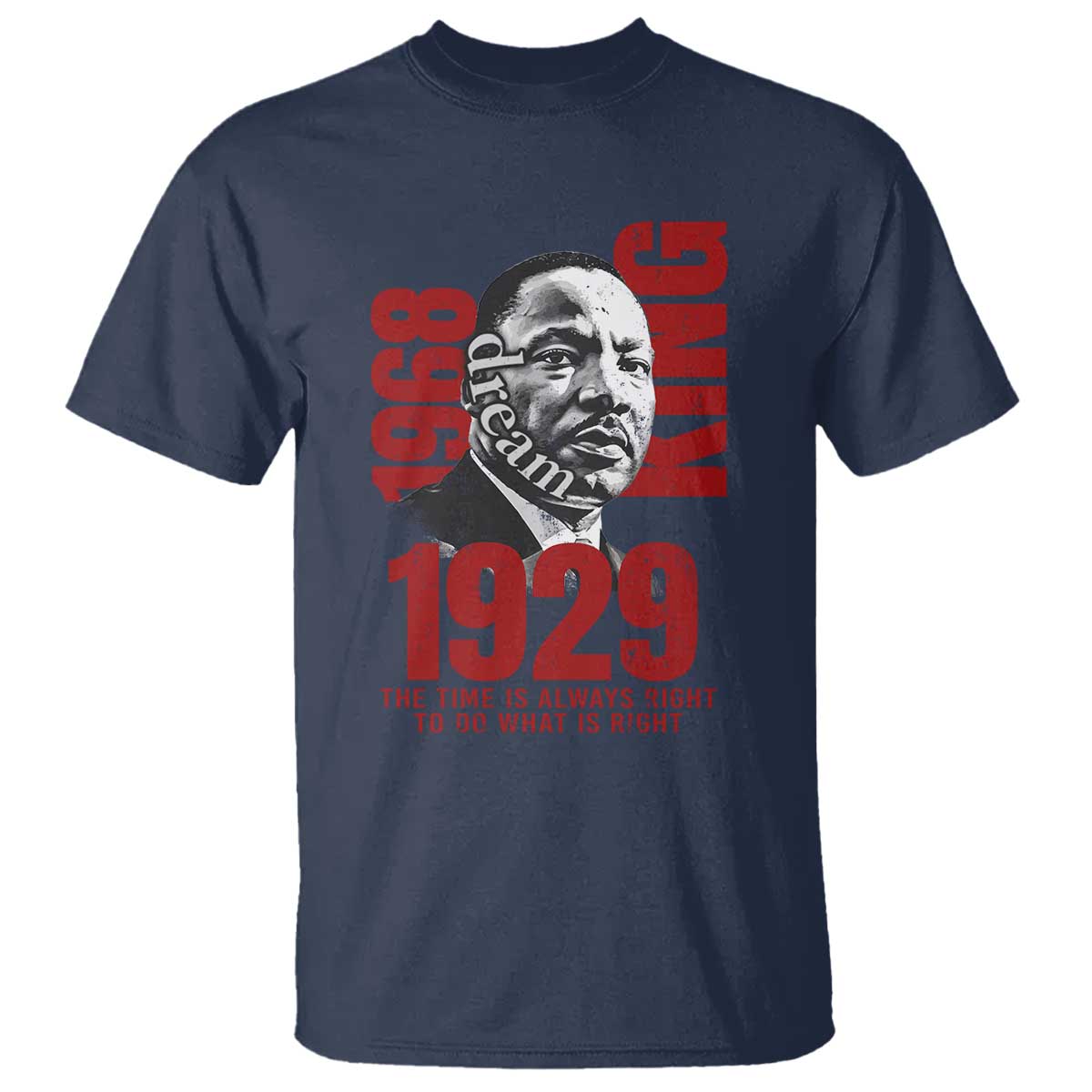 Martin Luther King T Shirt The Time Is Always Right To Do What Is Right TS10 Navy Print Your Wear