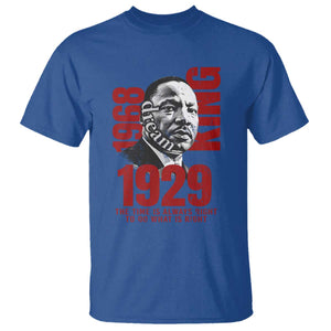 Martin Luther King T Shirt The Time Is Always Right To Do What Is Right TS10 Royal Blue Print Your Wear