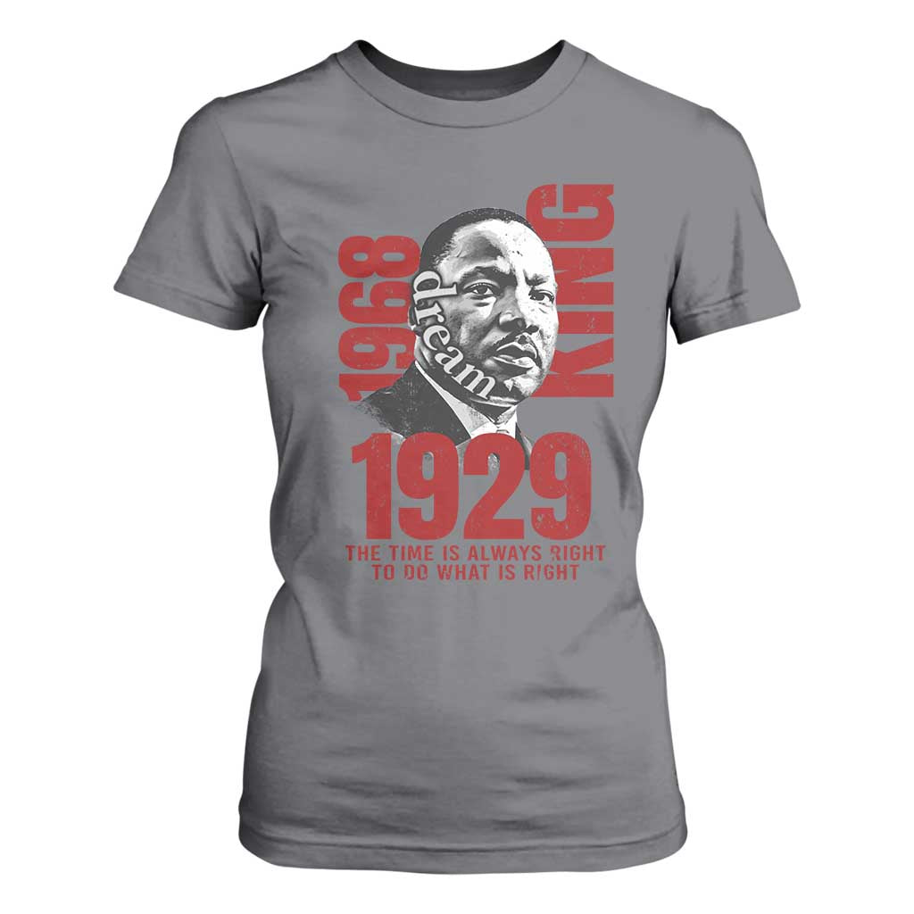 Martin Luther King T Shirt For Women The Time Is Always Right To Do What Is Right TS10 Charcoal Print Your Wear
