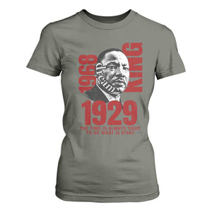 Martin Luther King T Shirt For Women The Time Is Always Right To Do What Is Right TS10 Military Green Print Your Wear