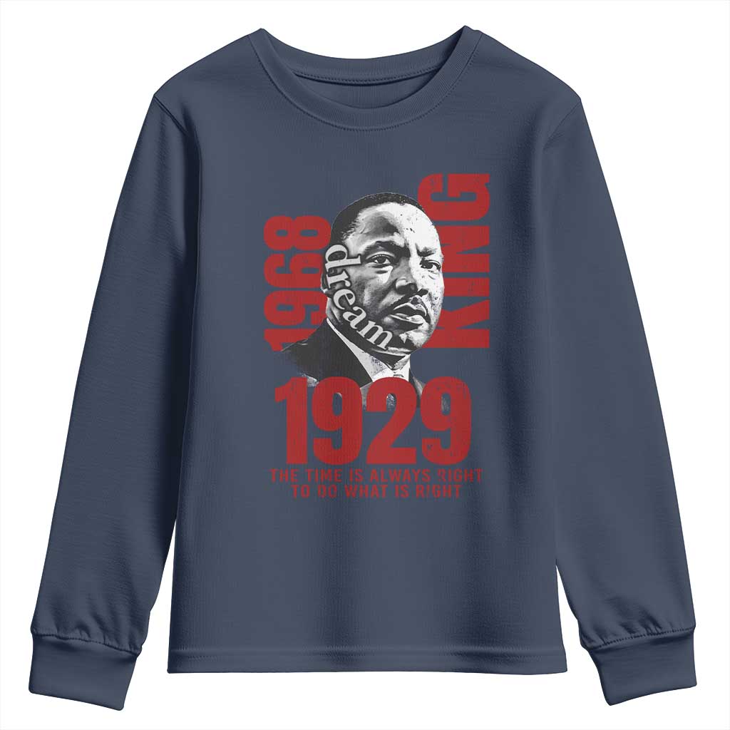 Martin Luther King Youth Sweatshirt The Time Is Always Right To Do What Is Right TS10 Navy Print Your Wear