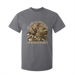 Martin Luther King T Shirt For Kid The Time Is Always Right To Do What Is Right Retro TS10 Charcoal Print Your Wear
