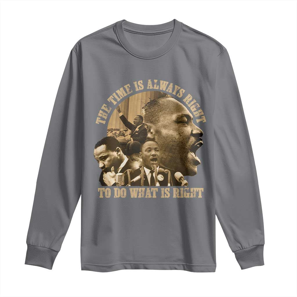 Martin Luther King Long Sleeve Shirt The Time Is Always Right To Do What Is Right Retro TS10 Charcoal Print Your Wear