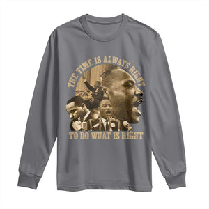 Martin Luther King Long Sleeve Shirt The Time Is Always Right To Do What Is Right Retro TS10 Charcoal Print Your Wear