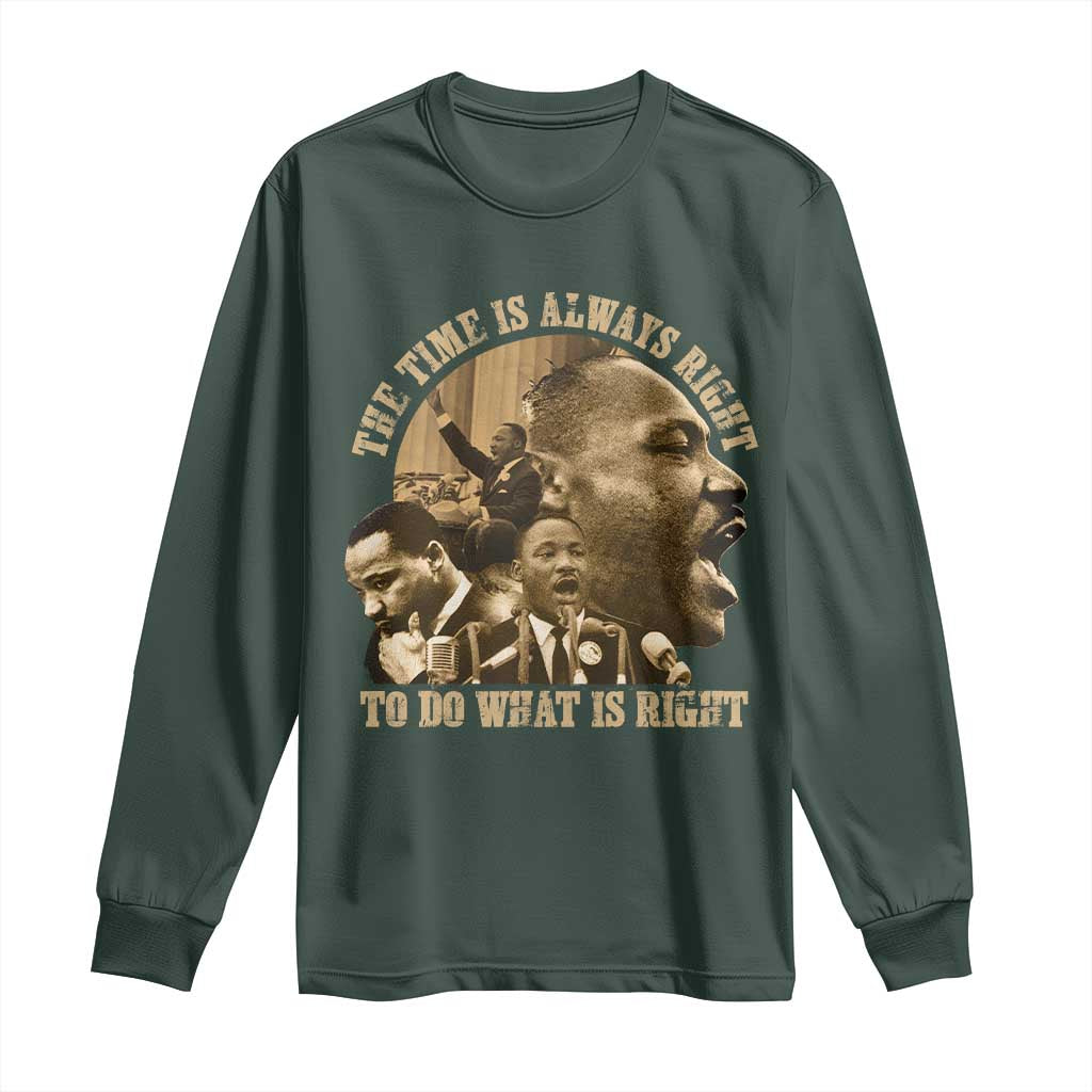 Martin Luther King Long Sleeve Shirt The Time Is Always Right To Do What Is Right Retro TS10 Dark Forest Green Print Your Wear