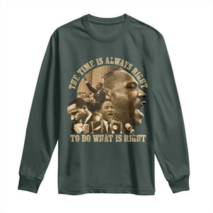 Martin Luther King Long Sleeve Shirt The Time Is Always Right To Do What Is Right Retro TS10 Dark Forest Green Print Your Wear