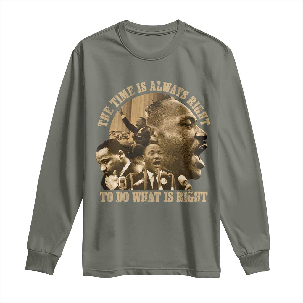 Martin Luther King Long Sleeve Shirt The Time Is Always Right To Do What Is Right Retro TS10 Military Green Print Your Wear