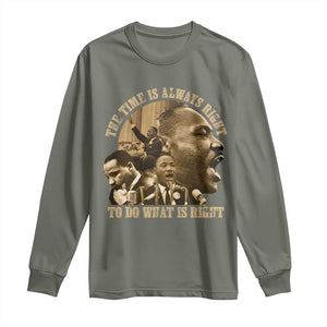 Martin Luther King Long Sleeve Shirt The Time Is Always Right To Do What Is Right Retro TS10 Military Green Print Your Wear