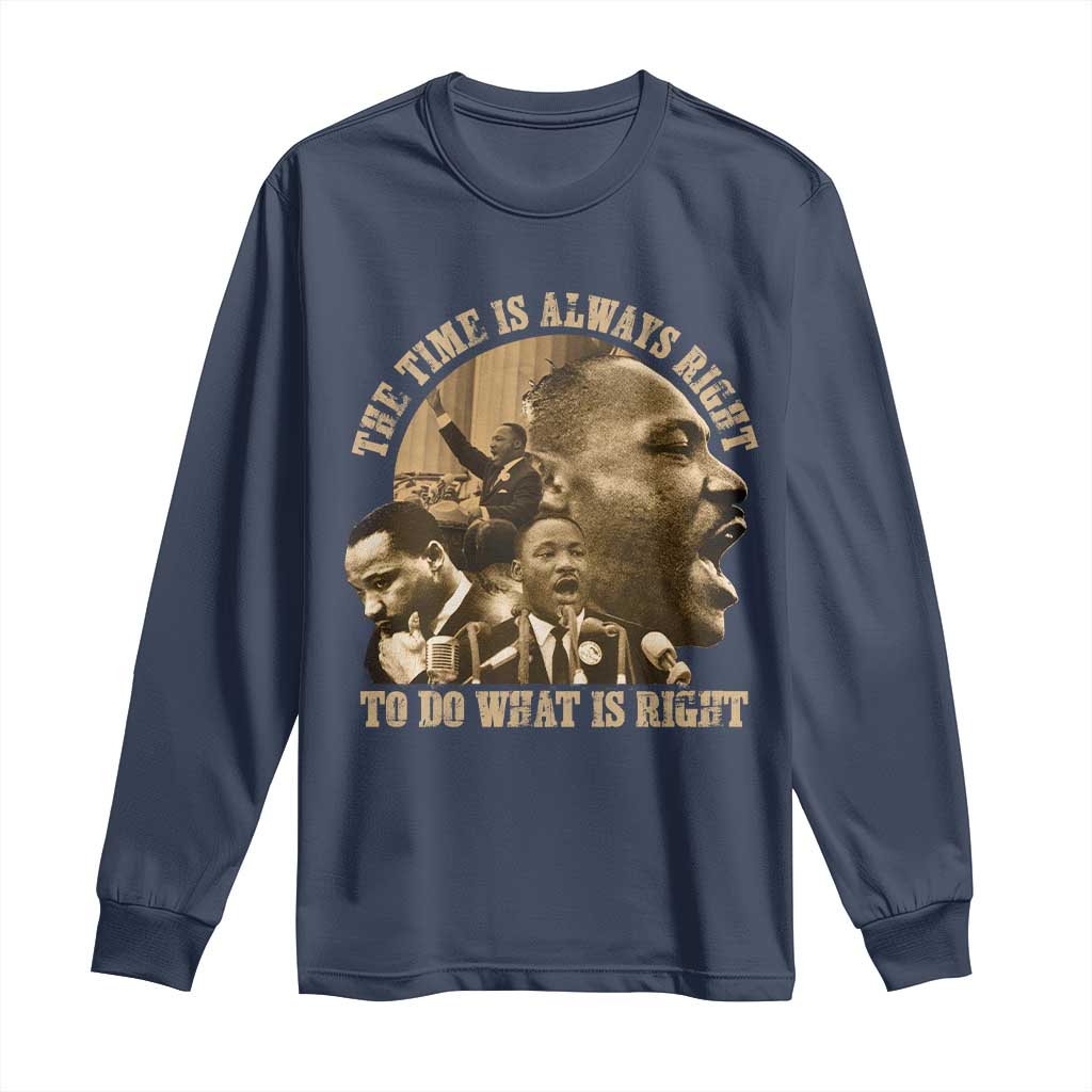 Martin Luther King Long Sleeve Shirt The Time Is Always Right To Do What Is Right Retro TS10 Navy Print Your Wear