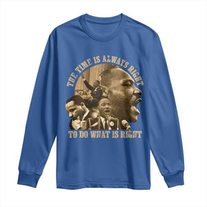Martin Luther King Long Sleeve Shirt The Time Is Always Right To Do What Is Right Retro TS10 Royal Blue Print Your Wear