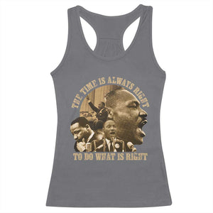 Martin Luther King Racerback Tank Top The Time Is Always Right To Do What Is Right Retro TS10 Charcoal Print Your Wear