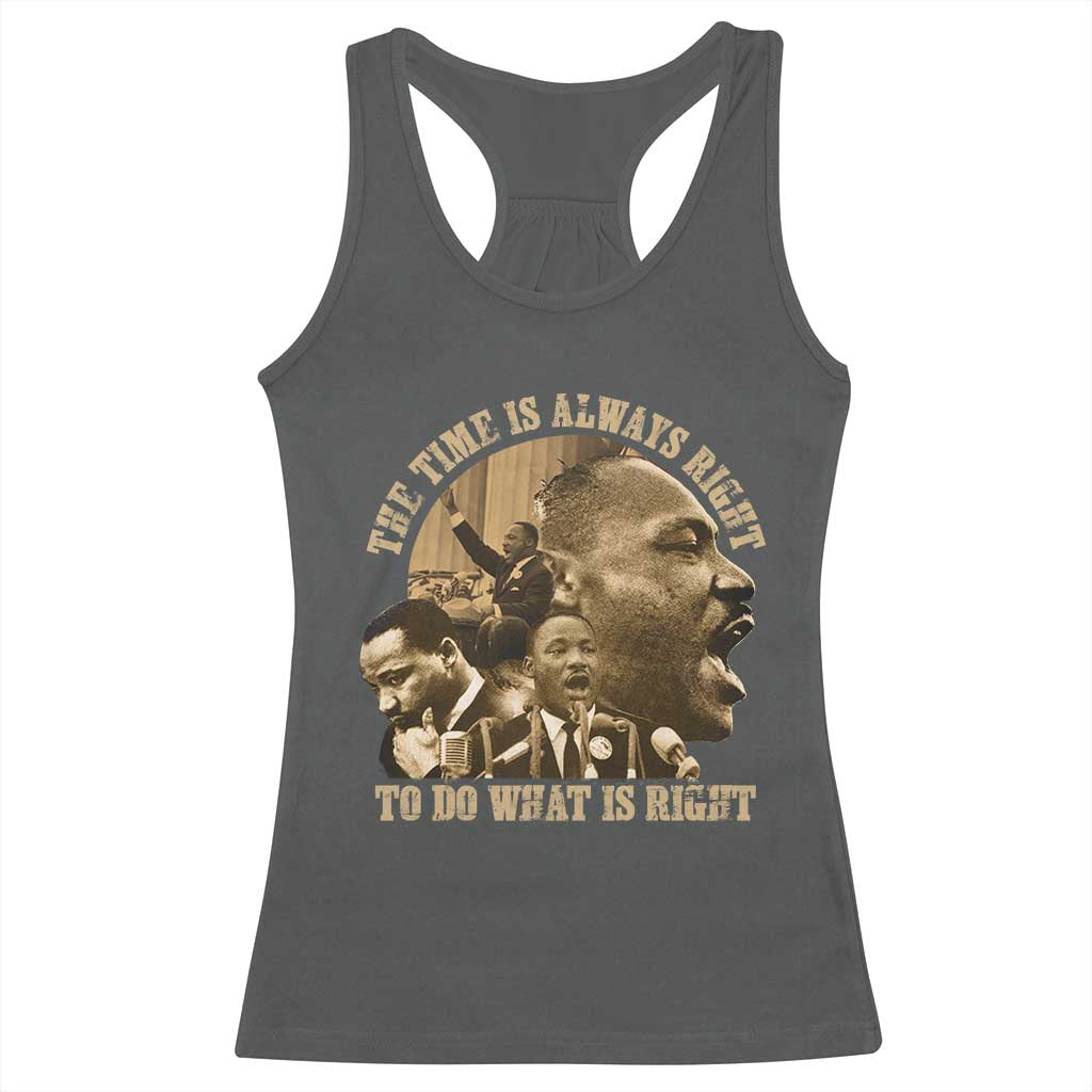 Martin Luther King Racerback Tank Top The Time Is Always Right To Do What Is Right Retro TS10 Dark Heather Print Your Wear