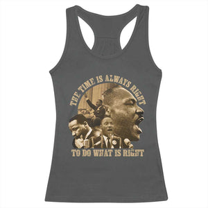 Martin Luther King Racerback Tank Top The Time Is Always Right To Do What Is Right Retro TS10 Dark Heather Print Your Wear