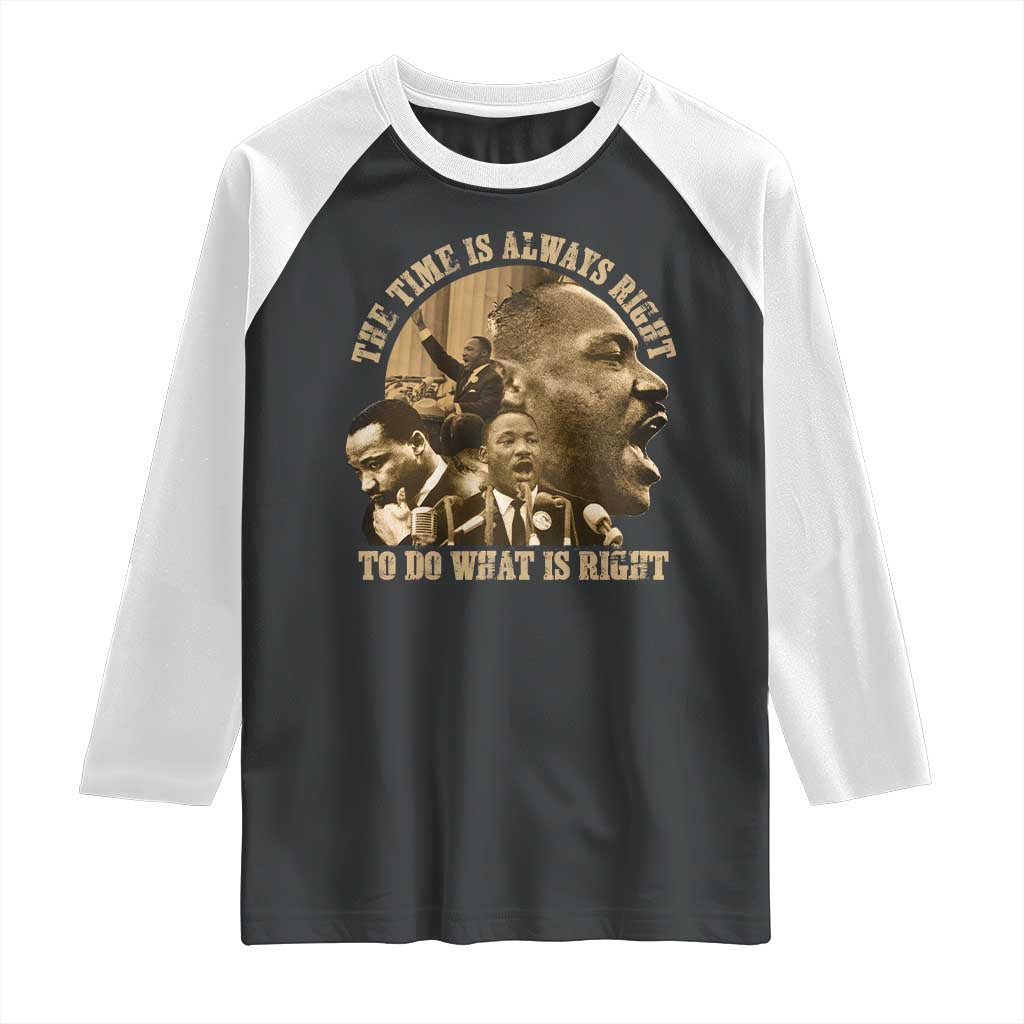 Martin Luther King Raglan Shirt The Time Is Always Right To Do What Is Right Retro TS10 Black White Print Your Wear
