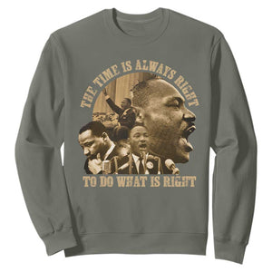 Martin Luther King Sweatshirt The Time Is Always Right To Do What Is Right Retro TS10 Military Green Print Your Wear