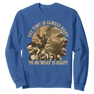 Martin Luther King Sweatshirt The Time Is Always Right To Do What Is Right Retro TS10 Royal Blue Print Your Wear