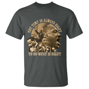 Martin Luther King T Shirt The Time Is Always Right To Do What Is Right Retro TS10 Dark Heather Print Your Wear