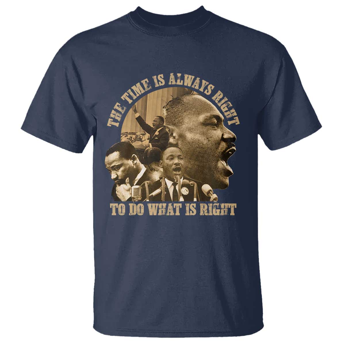 Martin Luther King T Shirt The Time Is Always Right To Do What Is Right Retro TS10 Navy Print Your Wear