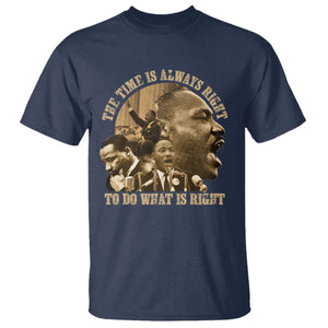 Martin Luther King T Shirt The Time Is Always Right To Do What Is Right Retro TS10 Navy Print Your Wear