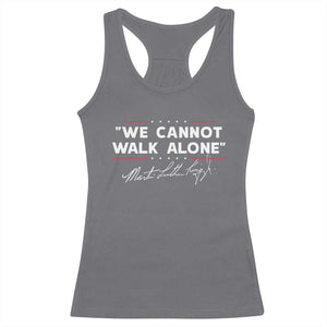 Martin Luther King Jr. Racerback Tank Top We Cannot Walk Alone MLK Day TS10 Charcoal Print Your Wear