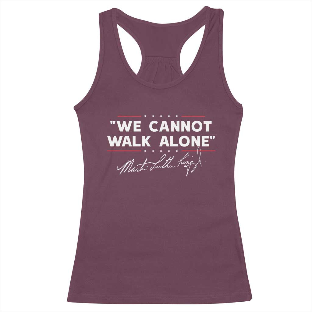 Martin Luther King Jr. Racerback Tank Top We Cannot Walk Alone MLK Day TS10 Maroon Print Your Wear