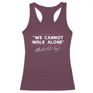 Martin Luther King Jr. Racerback Tank Top We Cannot Walk Alone MLK Day TS10 Maroon Print Your Wear