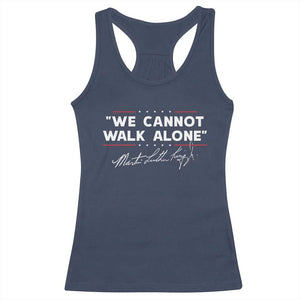 Martin Luther King Jr. Racerback Tank Top We Cannot Walk Alone MLK Day TS10 Navy Print Your Wear