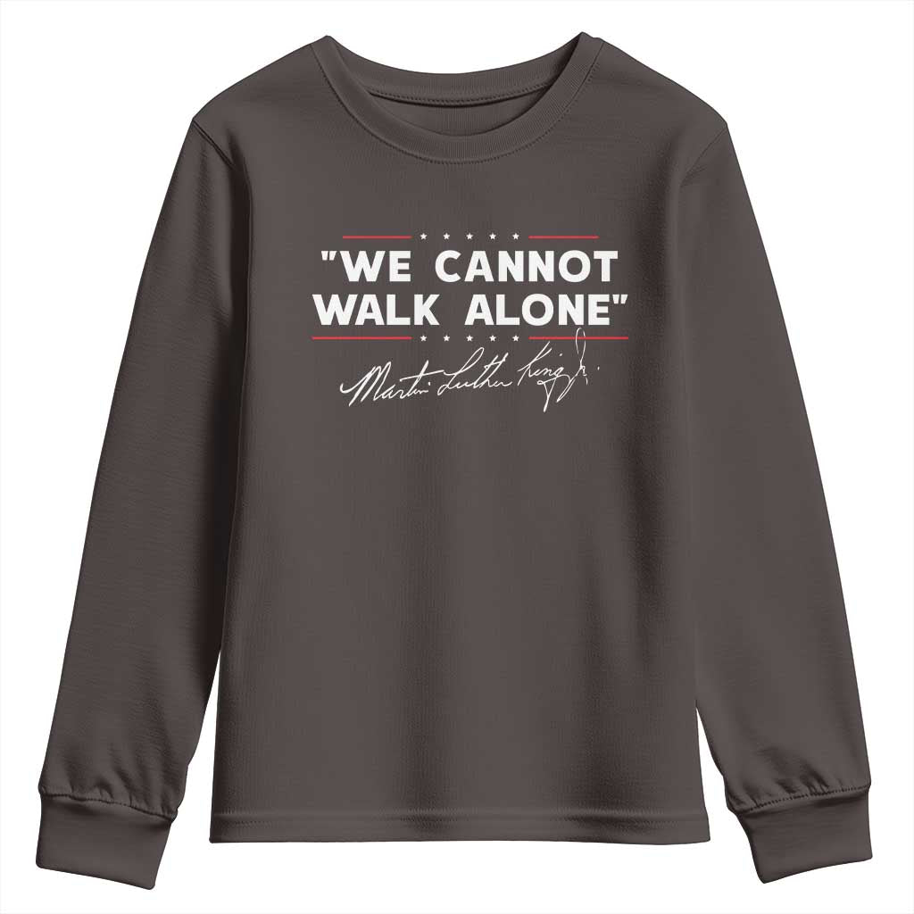 Martin Luther King Jr. Youth Sweatshirt We Cannot Walk Alone MLK Day TS10 Dark Chocolate Print Your Wear