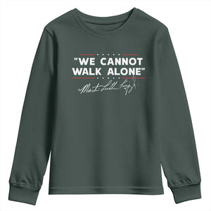 Martin Luther King Jr. Youth Sweatshirt We Cannot Walk Alone MLK Day TS10 Dark Forest Green Print Your Wear