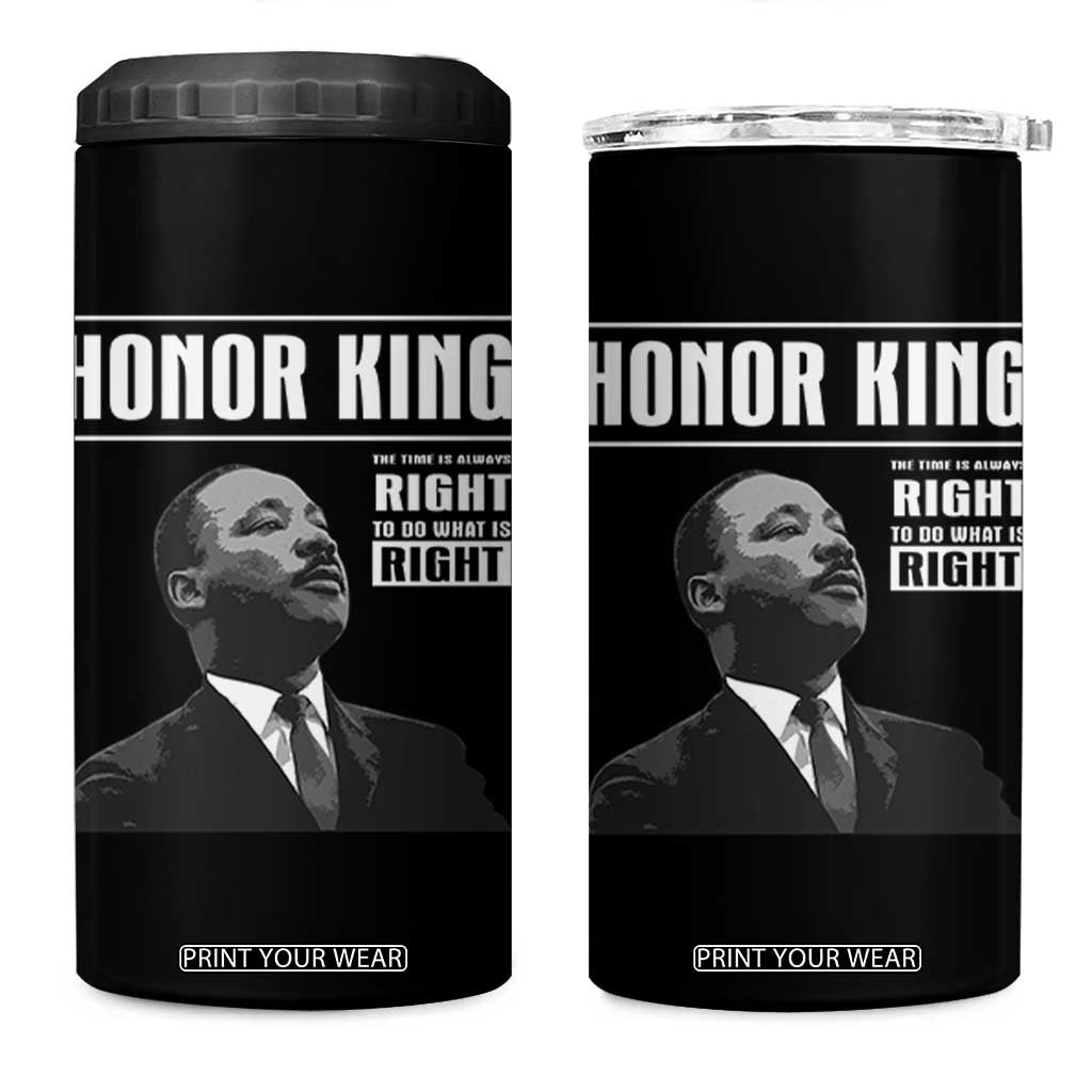 Martin Luther King 4 in 1 Can Cooler Tumbler The Time Is Always Right To Do What Is Right TS10 One Size: 16 oz Black Print Your Wear