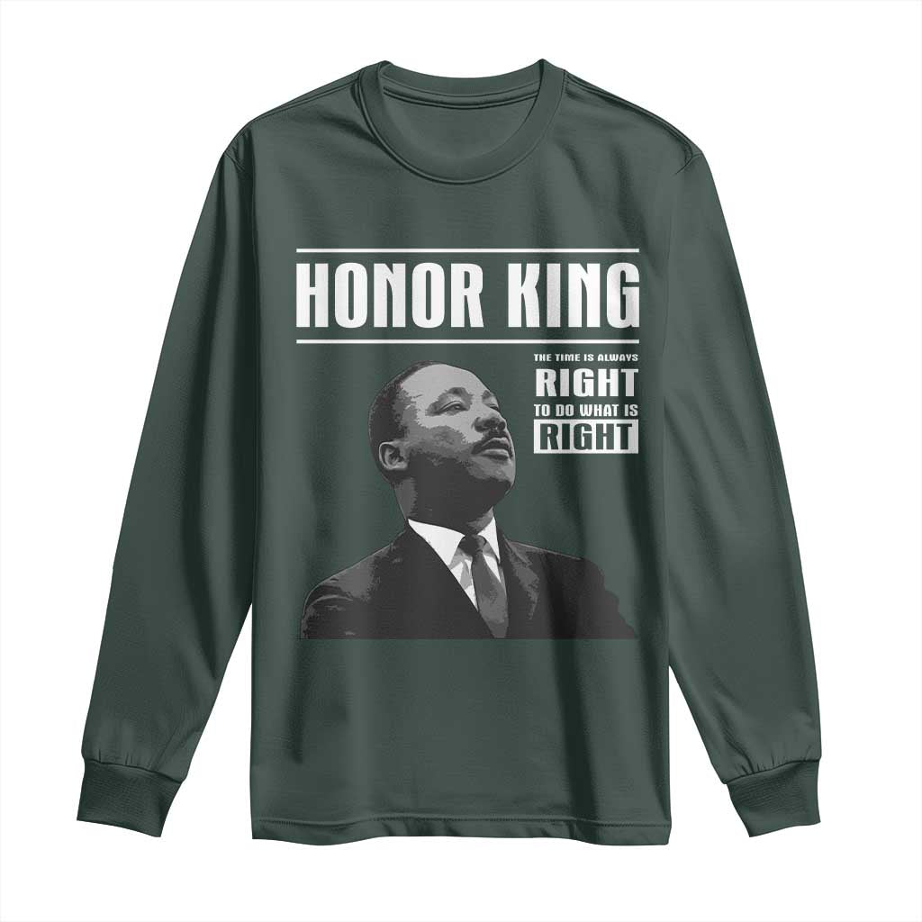 Martin Luther King Long Sleeve Shirt The Time Is Always Right To Do What Is Right TS10 Dark Forest Green Print Your Wear