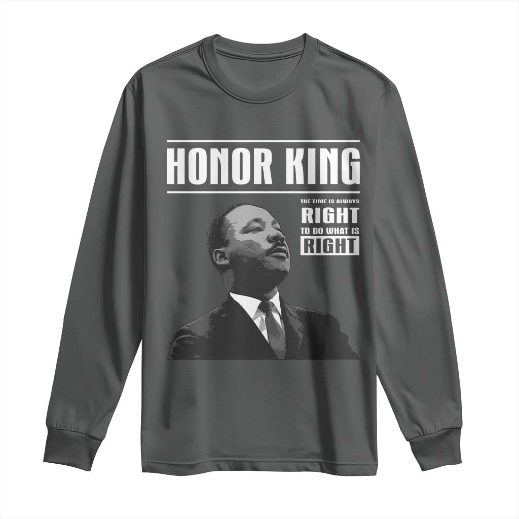 Martin Luther King Long Sleeve Shirt The Time Is Always Right To Do What Is Right TS10 Dark Heather Print Your Wear