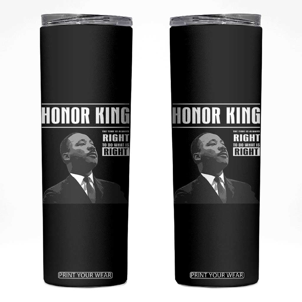 Martin Luther King Skinny Tumbler The Time Is Always Right To Do What Is Right TS10 Black Print Your Wear
