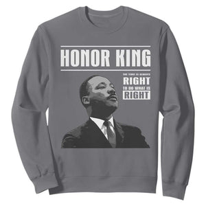 Martin Luther King Sweatshirt The Time Is Always Right To Do What Is Right TS10 Charcoal Print Your Wear