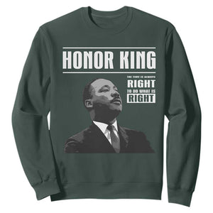 Martin Luther King Sweatshirt The Time Is Always Right To Do What Is Right TS10 Dark Forest Green Print Your Wear