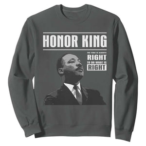 Martin Luther King Sweatshirt The Time Is Always Right To Do What Is Right TS10 Dark Heather Print Your Wear
