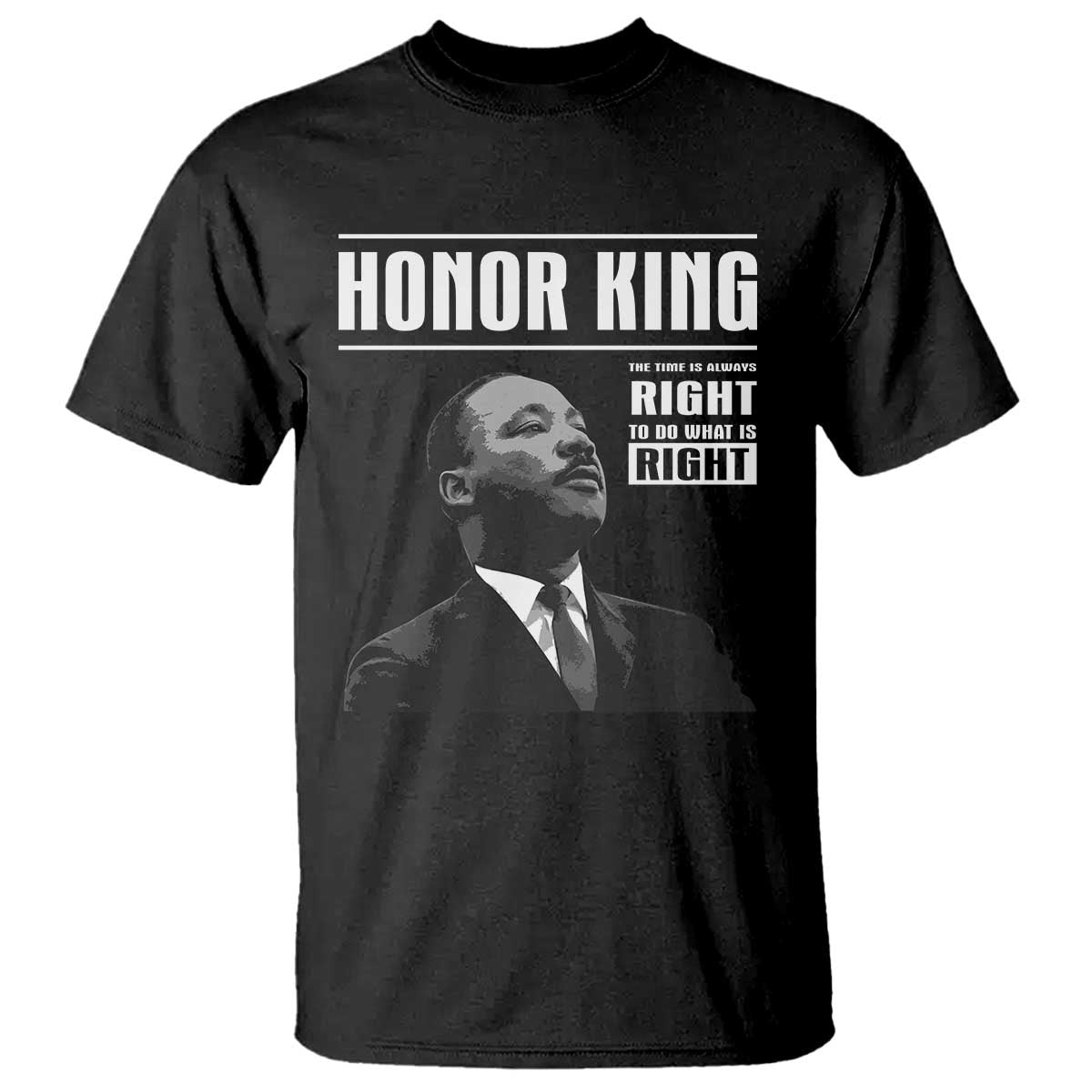 Martin Luther King T Shirt The Time Is Always Right To Do What Is Right - Print Your Wear