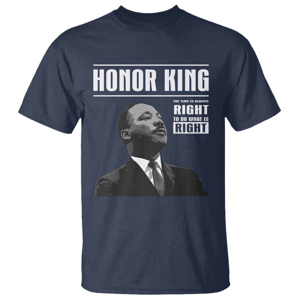 Martin Luther King T Shirt The Time Is Always Right To Do What Is Right TS10 Navy Print Your Wear