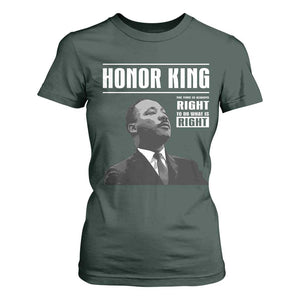Martin Luther King T Shirt For Women The Time Is Always Right To Do What Is Right TS10 Dark Forest Green Print Your Wear