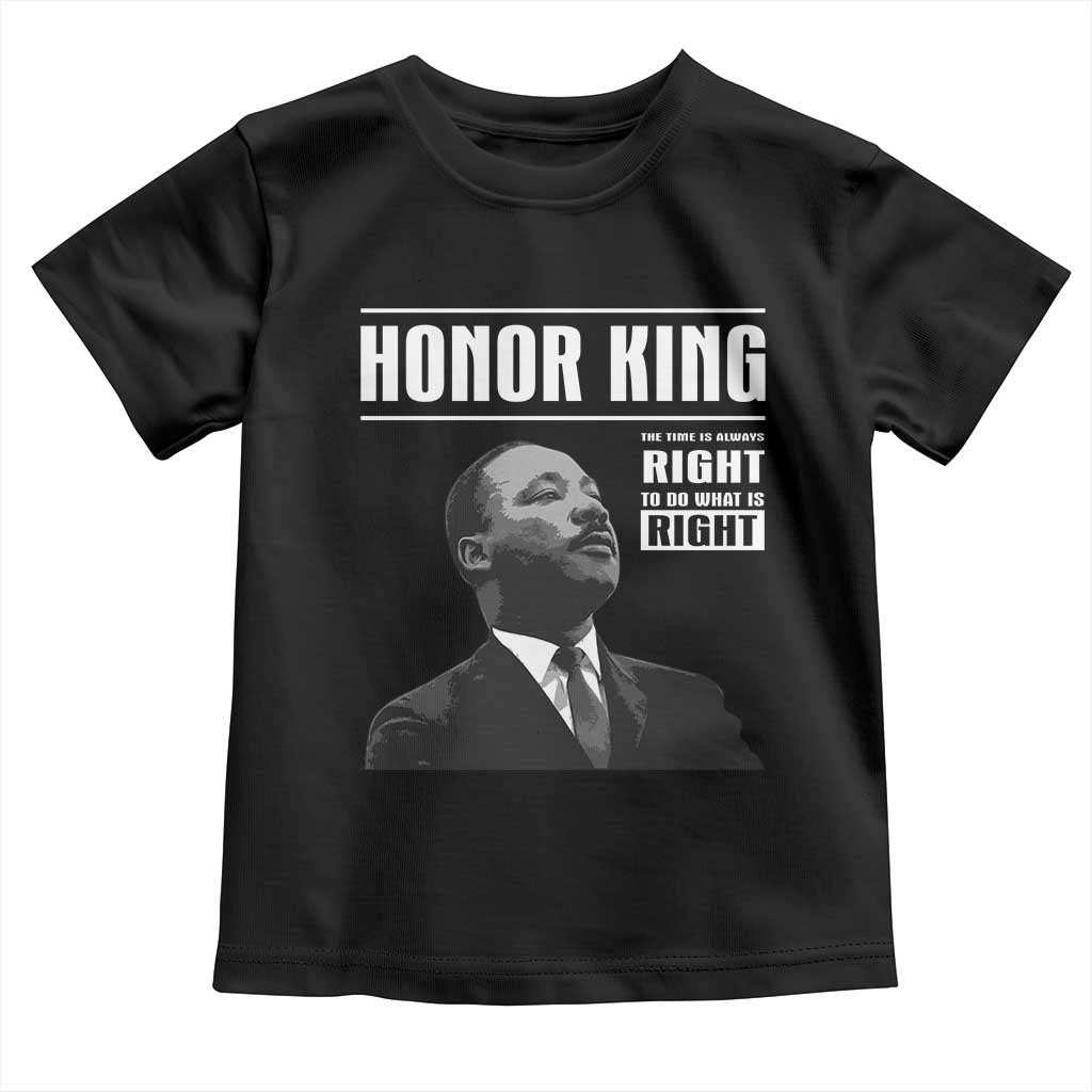 Martin Luther King Toddler T Shirt The Time Is Always Right To Do What Is Right TS10 Black Print Your Wear